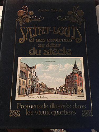 Saint-Louis au début du siècle Antoine Misslin Ed. du Rhin