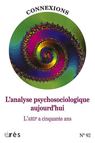 Connexions, n° 92. L'analyse psychosociologique aujourd'hui : l'ARIP a cinquante ans collectif Erès