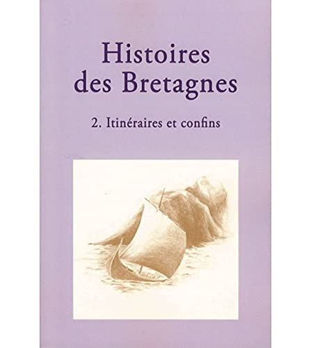 Histoires des Bretagnes. Vol. 2. Itinéraires et confins  collectif, hélène bouget, magali coumert Centre de recherche bretonne et celtique