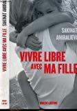 Vivre libre avec ma fille  sakinat amiralieva, pauline guéna, vianney aubert Éd. de Noyelles-France loisirs