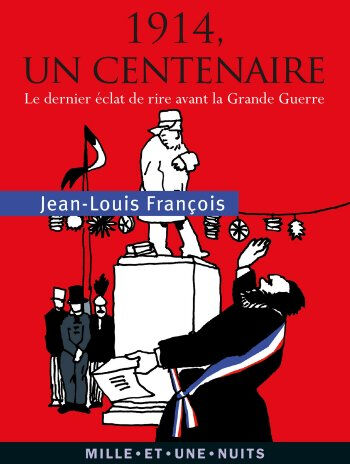 1914, un centenaire : le dernier éclat de rire avant la Grande Guerre Jean-Louis François Mille et une nuits