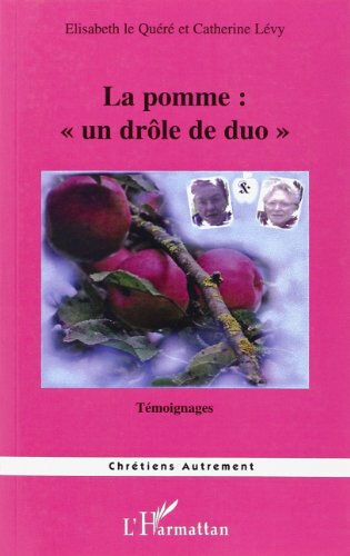 La pomme : un drôle de duo ! Élisabeth Le Quéré, Catherine Lévy L'Harmattan