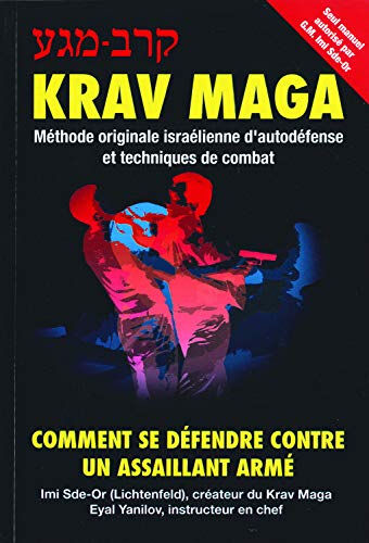 Krav maga : comment se défendre contre un assaillant armé : méthode originale israélienne d'autodéfe Imrich Lichtenfeld, Eyal Yanilov Budo