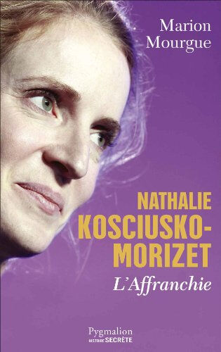 Nathalie Kosciusko-Morizet : l'affranchie Marion Mourgue Pygmalion