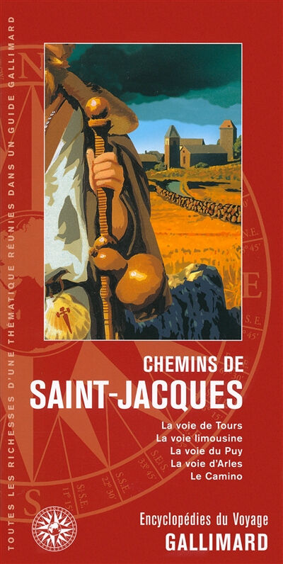 Chemins de Saint-Jacques : la voie de Tours, la voie limousine, la voie du Puy, la voie d'Arles, le   collectifs Gallimard loisirs