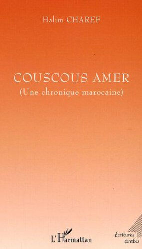 Couscous amer : une chronique marocaine Halim Charef L'Harmattan