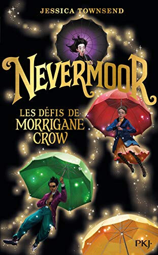 Nevermoor. Vol. 1. Les défis de Morrigane Crow Jessica Townsend Pocket jeunesse