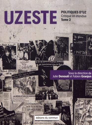 Politiques d'UZ. Vol. 2. Uzeste : critique en étendue  collectif, julie denouël, fabien granjon Editions du commun