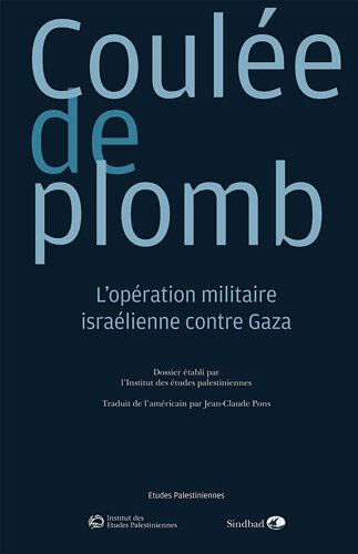 Coulée de plomb : l'opération militaire israélienne contre Gaza institut etudes palestiniennes Sindbad