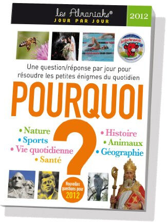 Pourquoi ? : nouvelles questions pour 2012 : une question-réponse par jour pour résoudre les petites Laetitia Brunet, Maïwenn Morvan Ed. 365