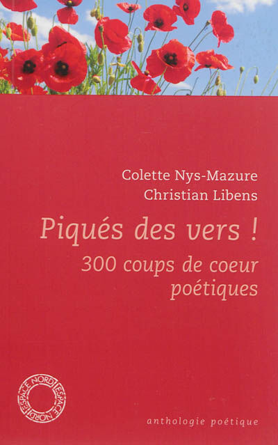 Piqués des vers ! : 300 coups de coeur poétiques  colette nys-mazure, christian libens, pauline cremers Espace Nord