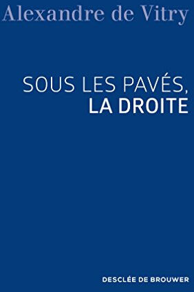 Sous les pavés, la droite Alexandre de Vitry Desclée De Brouwer