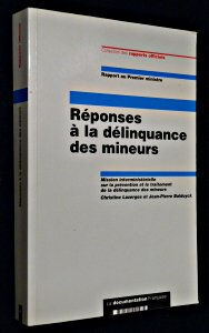 Réponses à la délinquance des mineurs : rapport au Premier ministre France. Premier ministre La Documentation française