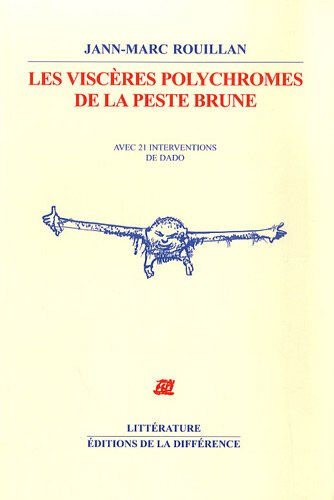 Les viscères polychromes de la peste brune : avec 21 interventions de Dado Jann-Marc Rouillan la Différence