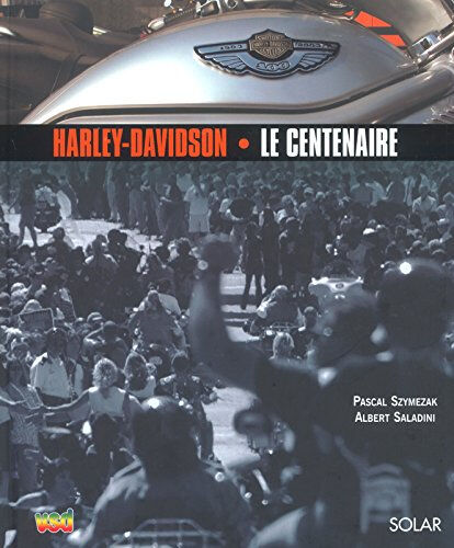 Harley Davidson, le centenaire Pascal Szymezak, Albert Saladini Solar