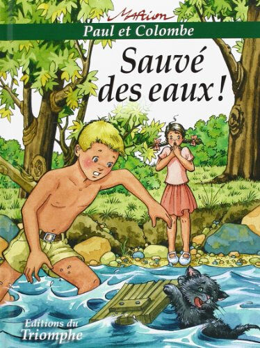 Marion Raynaud de Prigny Paul et Colombe. Vol. 1. Sauvé des eaux !