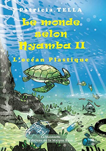 Le monde selon Nyamba. Vol. 2. L'océan plastique Patricia Tella La maison rose