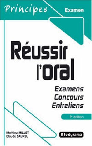 Réussir l'oral : examens, concours, entretiens Mathieu Millet, Claude Saurel Studyrama