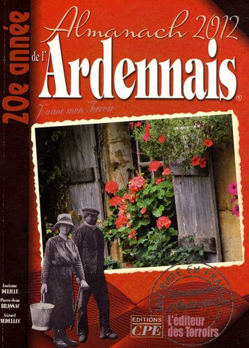 Almanach du Champenois et Ardennais 2012 : j'aime mon terroir  lucienne delille, pierre-jean brassac, gérard nédellec Ed. CPE