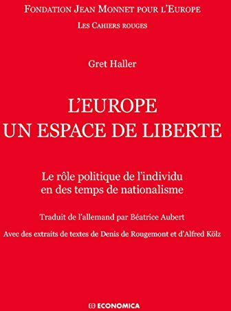 L'Europe, un espace de liberté : le rôle politique de l'individu en des temps de nationalisme Gret Haller Economica