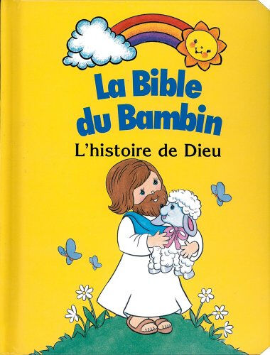 La Bible du bambin : histoire de Dieu Robin Currie, Cindy Adams LLB éditions