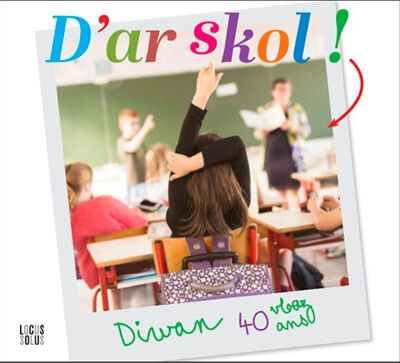 D'ar skol ! : Diwan, 40 vloazh Gilles Pennec, Ronan Pennec Locus solus