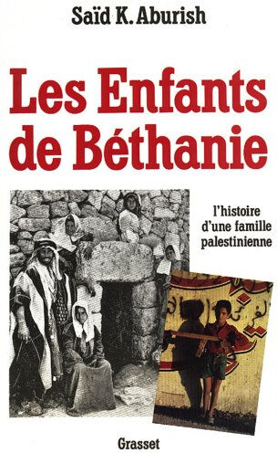 Les Enfants de Béthanie : l'histoire d'une famille palestinienne SaïdK. Aburish Grasset