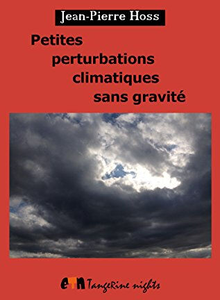 petites perturbations climatiques sans gravité hoss, jean-pierre tangerine nights