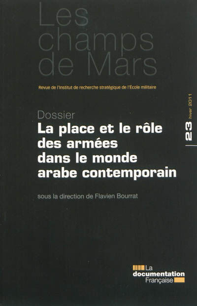 Champs de Mars (Les), n° 23. La place et le rôle des armées dans le monde arabe contemporain  flavien bourrat, irsem La Documentation française