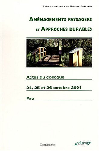 Aménagements paysagers et approches durables : actes du colloque des 24, 25 et 26 octobre 2001, pala  michèle constans Educagri