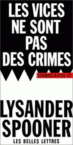 Les Vices ne sont pas des crimes Lysander Spooner Belles lettres
