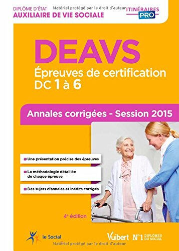 Monique Forn, Marie Rolland DEAVS, auxiliaire de vie sociale : épreuves de certification, DC 1 à 6 : annales corrigées, session