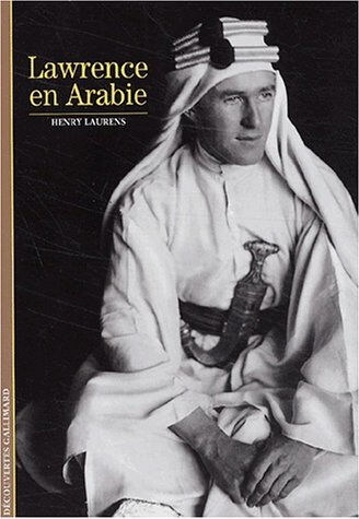 Lawrence en Arabie Henry Laurens Gallimard