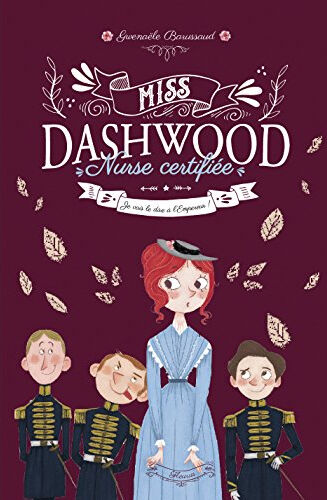 Miss Dashwood, nurse certifiée. Vol. 3. Je vais le dire à l'empereur ! Gwenaële Barussaud Fleurus