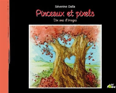 Pinceaux et pixels : dix ans d'images Séverine Dalla Vert pomme