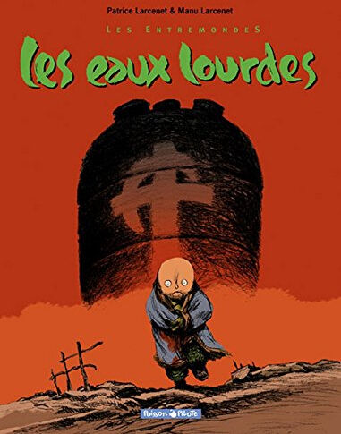 Les entremondes. Vol. 2. Les eaux lourdes Patrice Larcenet, Manu Larcenet Dargaud