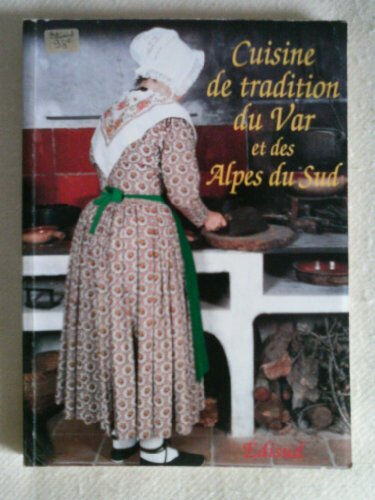 Cuisine de tradition du Var et des Alpes du Sud CENTRE REGIONAL PROVENCAL DE DRAGUIGNAN Edisud