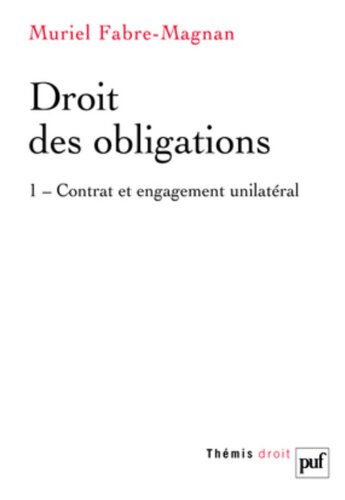 Droit des obligations. Vol. 1. Contrat et engagement unilatéral Muriel Fabre-Magnan PUF