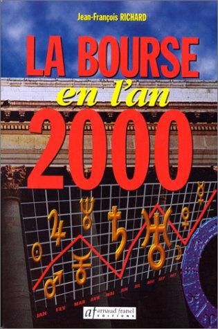 La Bourse en l'an 2000  richard Arnaud Franel - Editions AF