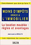 Moins d'impôts grâce à l'immobilier. La location meublée : règles et avantages  jean-louis le boulc'h Maxima Laurent du Mesnil