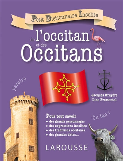 Petit dictionnaire insolite de l'occitan et des Occitans : pour tout savoir des grands personnages,  Jacques Bruyère, Line Fromental Larousse