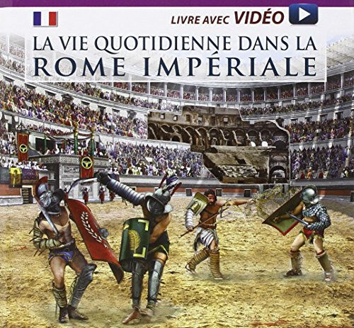 vita quotidiana nella roma imperiale. il racconto della vita quotidiana nell'antica roma... con dvd.  archeolibri