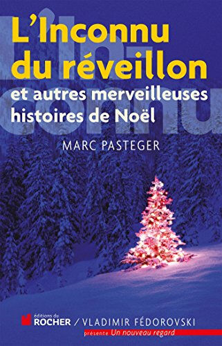 L'inconnu du réveillon : et autres merveilleuses histoires de Noël Marc Pasteger Rocher