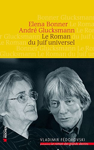 Le roman du Juif universel Elena Bonner, André Glucksmann Rocher