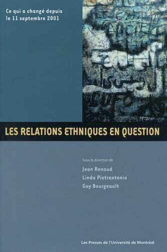 Les relations ethniques en question Linda Pietrantonio, Jean Renaud, Guy Bourgeault PRESSES DE L'UNIVERSITÉ DE MONTRÉAL (PUM)