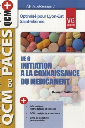 UE6 initiation à la connaissance du médicament : optimisé pour Lyon-Est et Saint-Etienne Romain Varnier Vernazobres-Grego