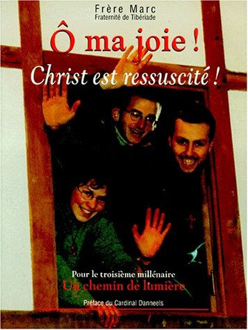 O ma joie ! Christ est ressuscité ! : pour le troisième millénaire, un chemin de lumière Marc Editions Emmanuel