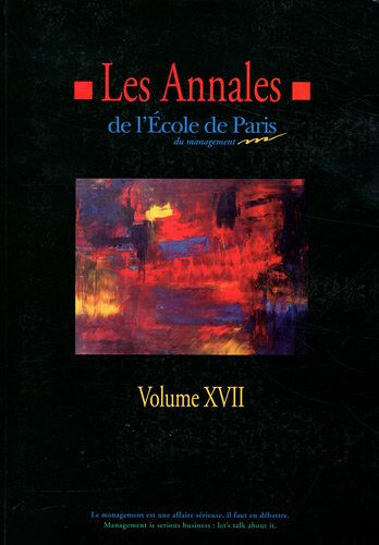 Les annales de l'Ecole de Paris du management. Vol. 17. Travaux de l'année 2010 École de Paris du management Amis de l'Ecole de Paris du management