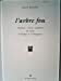 L'arbre fou : théâtre, récits, poèmes du cycle d'Oedipe et d'Antigone Henry Bauchau les Eperonniers