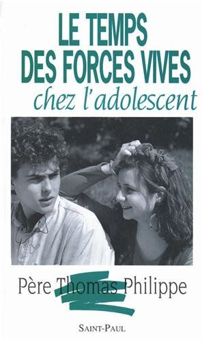 Le Temps des forces vives chez l'adolescent Thomas Philippe Saint-Paul